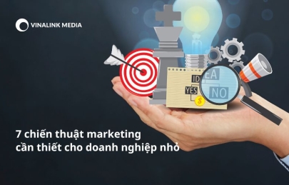 7 chiến thuật marketing thiết yếu mọi doanh nghiệp nhỏ cần biết